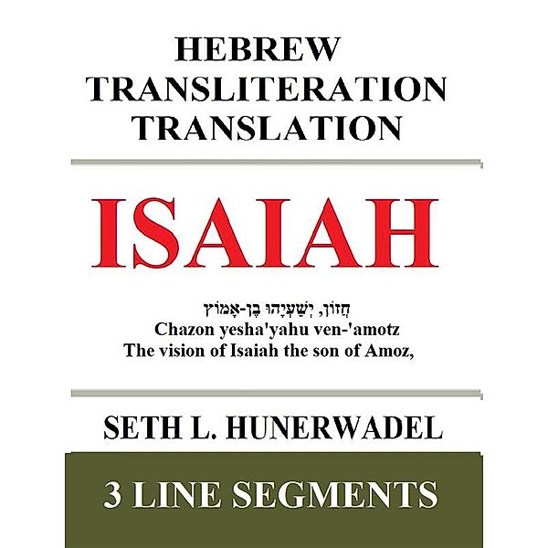 Books of the Bible: Hebrew Transliteration English: Isaiah: Hebrew-Transliteration-Translation, Seth L. Hunerwadel