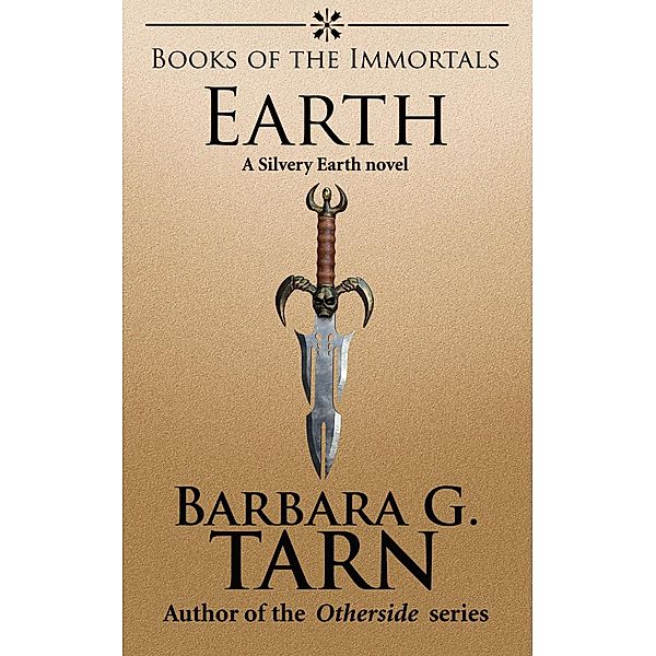 Books of the Immortals - Earth (Silvery Earth) / Silvery Earth, Barbara G. Tarn