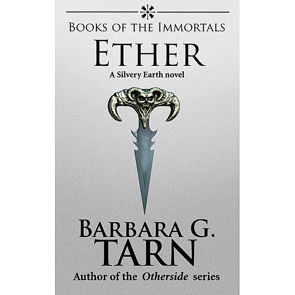 Books of the Immortals - Ether (Silvery Earth) / Silvery Earth, Barbara G. Tarn