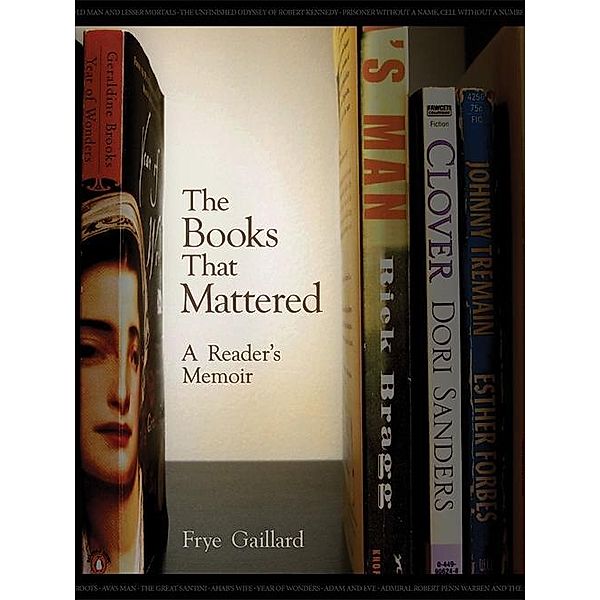 Books That Mattered, The, Frye Gaillard