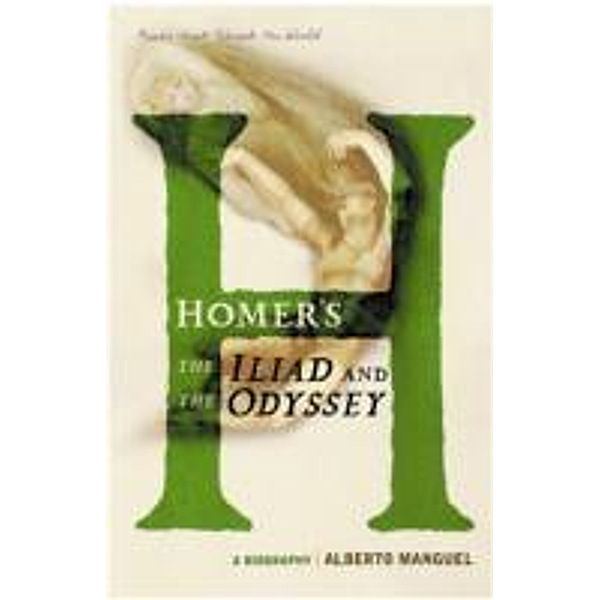 Books that Shook the World / Homer's The Iliad and the Odyssey, Alberto Manguel