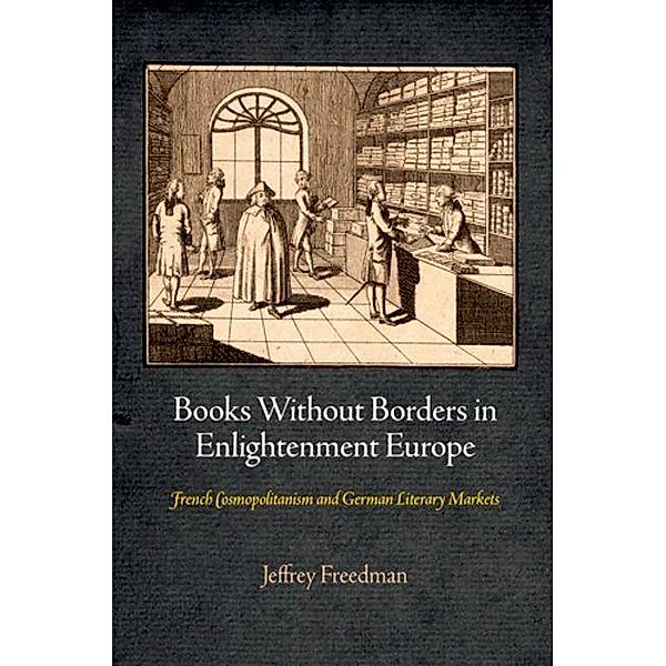 Books Without Borders in Enlightenment Europe / Material Texts, Jeffrey Freedman