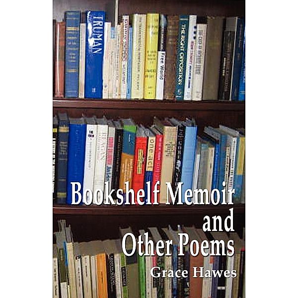 Bookshelf Memoir and Other Poems, Grace Hawes