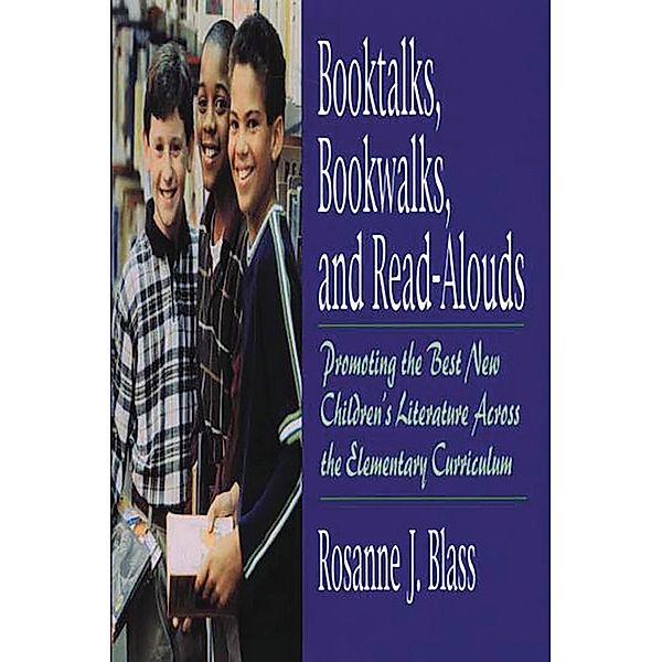 Booktalks, Bookwalks, and Read-Alouds, Rosanne Blass