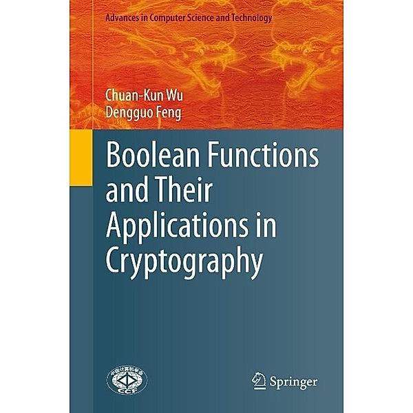 Boolean Functions and Their Applications in Cryptography / Advances in Computer Science and Technology, Chuan-Kun Wu, Dengguo Feng