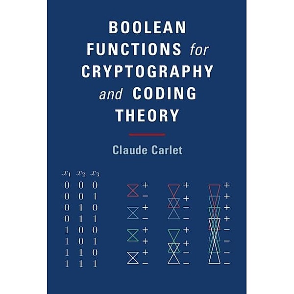 Boolean Functions for Cryptography and Coding Theory, Claude Carlet
