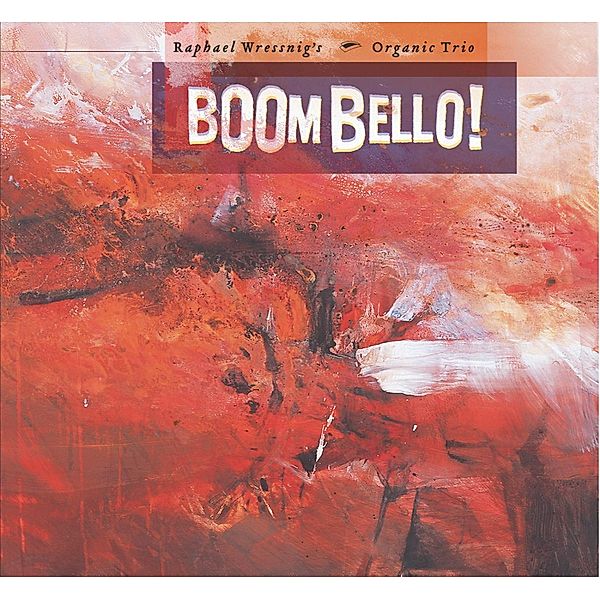 Boom Bello!, Raphael Wressnig S Organic Trio