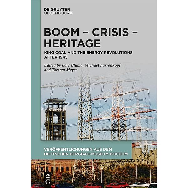 Boom - Crisis - Heritage / Veröffentlichungen aus dem Deutschen Bergbau-Museum Bochum Bd.242