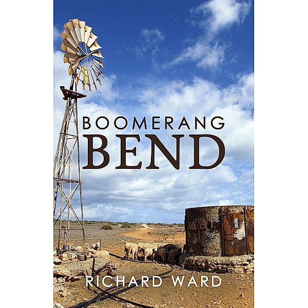 Boomerang Bend / Austin Macauley Publishers, Richard Ward