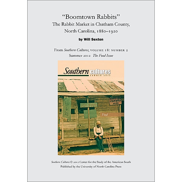 Boomtown Rabbits: The Rabbit Market in Chatham County, North Carolina, 1880-1920, Will Sexton