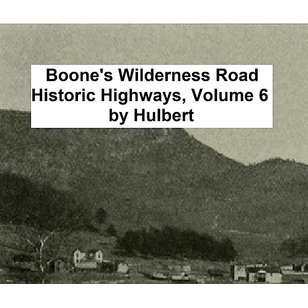 Boone's Wilderness Road / Historic Highways Bd.6, Archer Butler Hulbert