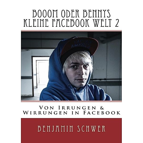 Booom oder Bennys kleine Facebook Welt 2, Benjamin Schwer