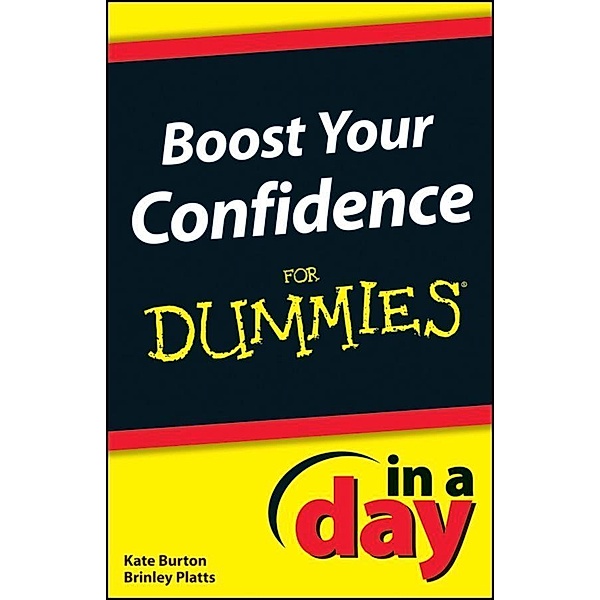 Boost Your Confidence In A Day For Dummies / In A Day For Dummies, Kate Burton, Brinley N. Platts