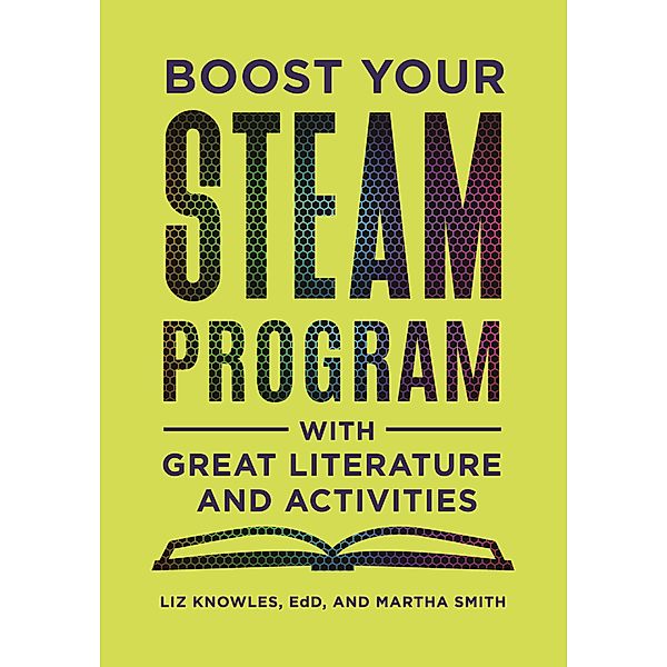 Boost Your STEAM Program with Great Literature and Activities, Liz Knowles, Martha Smith