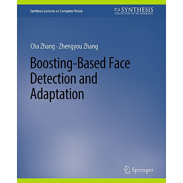 Boosting-Based Face Detection and Adaptation, Cha Zhang, Zhengyou Zhang