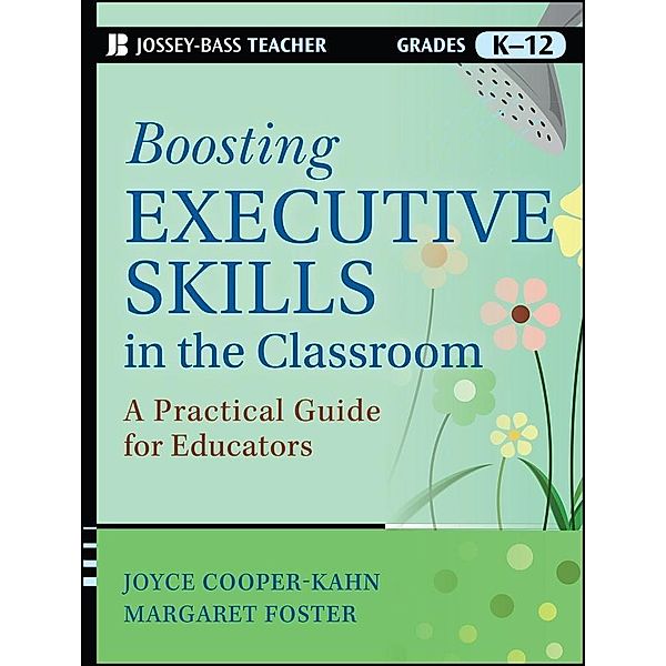 Boosting Executive Skills in the Classroom, Joyce Cooper-Kahn, Margaret Foster