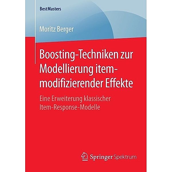 Boosting-Techniken zur Modellierung itemmodifizierender Effekte / BestMasters, Moritz Berger