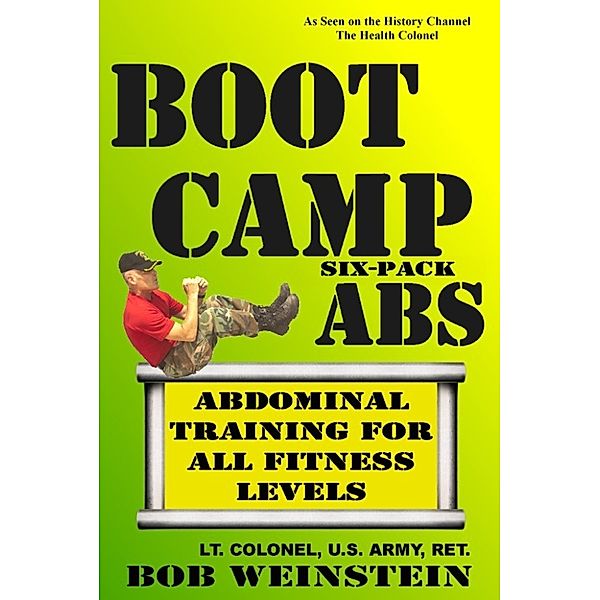 Boot Camp Six-Pack Abs, Lt. Colonel, US Army, Ret., Bob Weinstein
