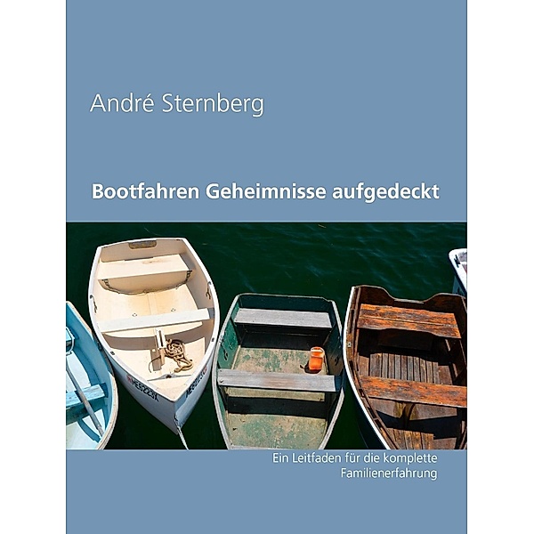 Bootfahren Geheimnisse aufgedeckt, André Sternberg