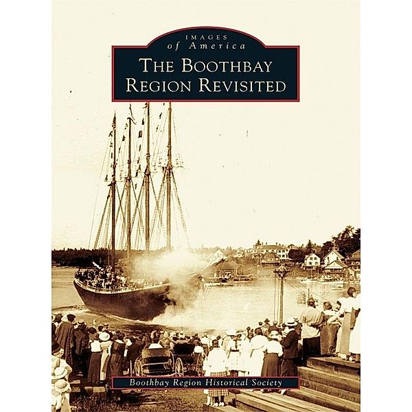 Boothbay Region Revisited, Boothbay Region Historical Society
