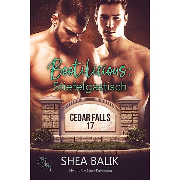Bootilicious: Stiefelgastisch / Cedar Falls Bd.17, Shea Balik