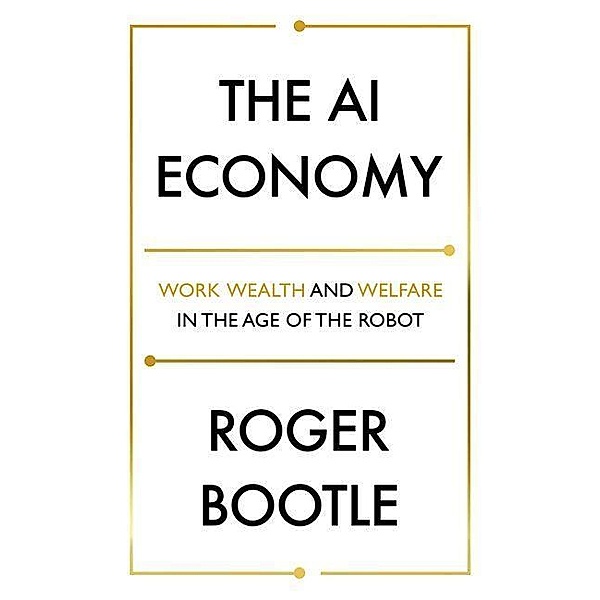 Bootle, R: AI Economy, Roger Bootle