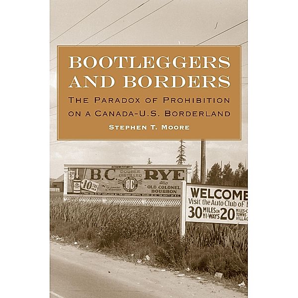 Bootleggers and Borders, Stephen T. Moore