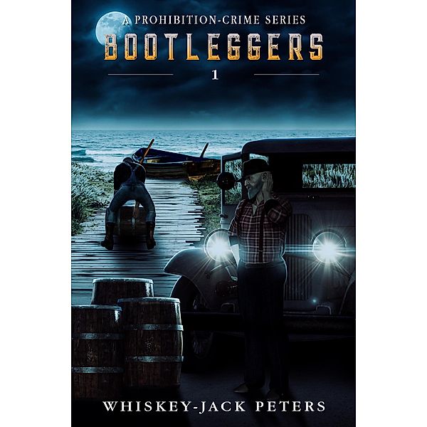 Bootleggers (Book 1) / Book 1, Whiskey-Jack Peters