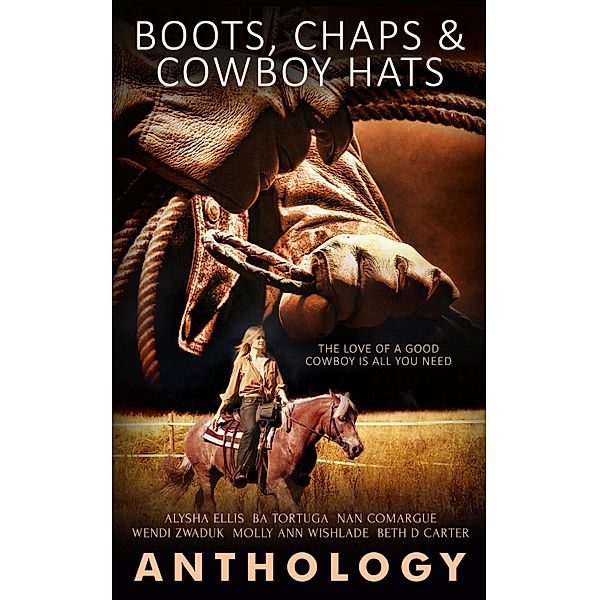 Boots, Chaps and Cowboy Hats / Totally Bound Publishing, Alysha Ellis, BA Tortuga, Nan Comargue
