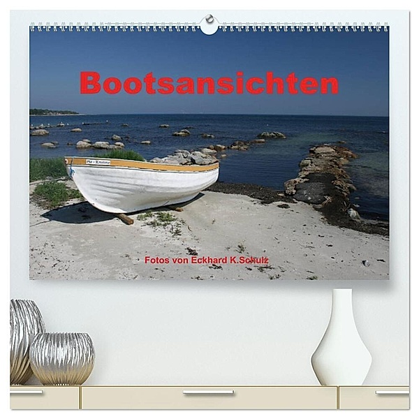 Bootsansichten (hochwertiger Premium Wandkalender 2024 DIN A2 quer), Kunstdruck in Hochglanz, Eckhard K.Schulz