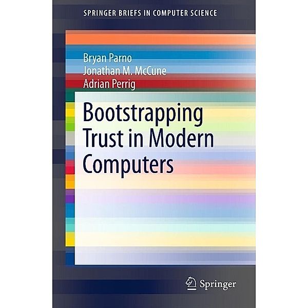 Bootstrapping Trust in Modern Computers / SpringerBriefs in Computer Science, Bryan Parno, Jonathan M. McCune, Adrian Perrig