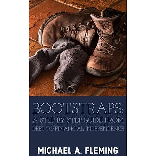 Bootstraps / Michael Anthony Fleming, Michael A Fleming