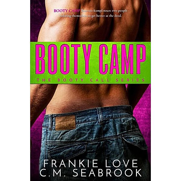 Booty Camp (The Booty Call Series, #4) / The Booty Call Series, Frankie Love, C. M. Seabrook