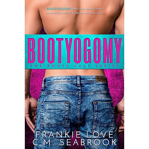 Bootyogomy (The Booty Call Series Book 1) / The Booty Call Series, Frankie Love, Chantel Seabrook