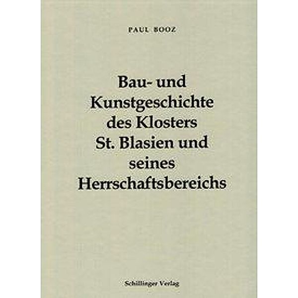 Booz, P: Bau- und Kunstgeschichte des Klosters St. Blasien u, Paul Booz