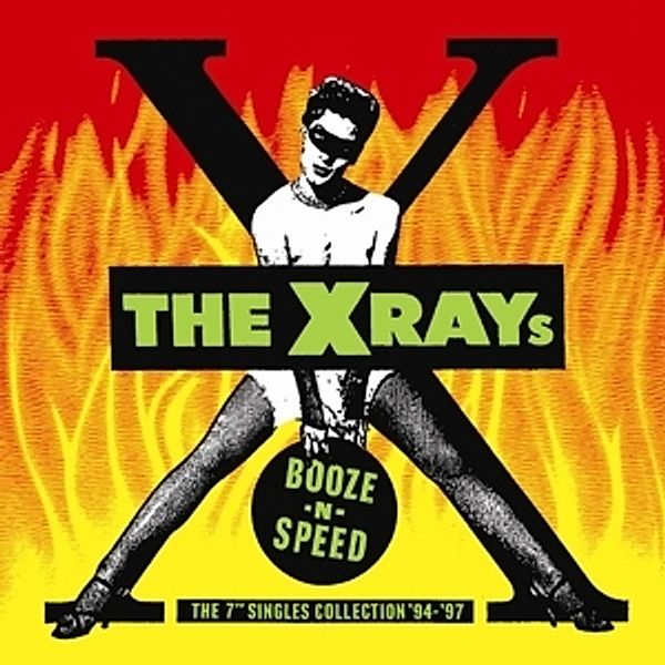 Booze N Speed-The 7 Single Collection, X-Rays