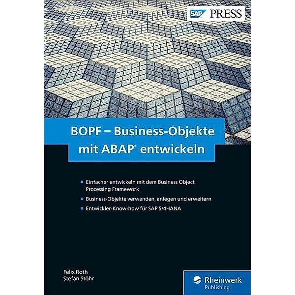 BOPF - Business-Objekte mit ABAP entwickeln / SAP Press, Felix Roth, Stefan Stöhr
