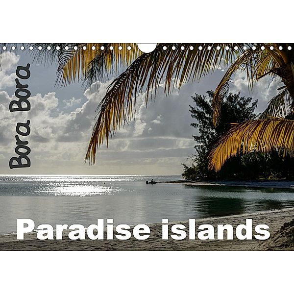 Bora Bora, Paradise islands (Wall Calendar 2021 DIN A4 Landscape), Michel Hagege