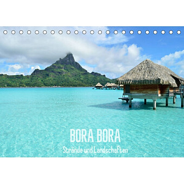 Bora Bora - Strände und Landschaften (Tischkalender 2022 DIN A5 quer), iPics Photography