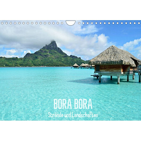 Bora Bora - Strände und Landschaften (Wandkalender 2022 DIN A4 quer), iPics Photography