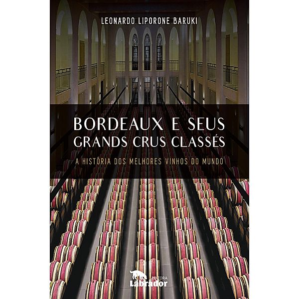 Bordeaux e seus Grands Crus Classés, Leonardo Liporone Baruki