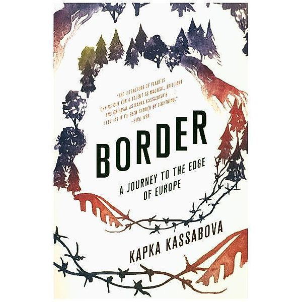 Border. A Journey to the Edge of Europe, Kapka Kassabova