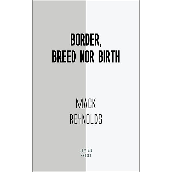 Border, Breed Nor Birth, Mack Reynolds
