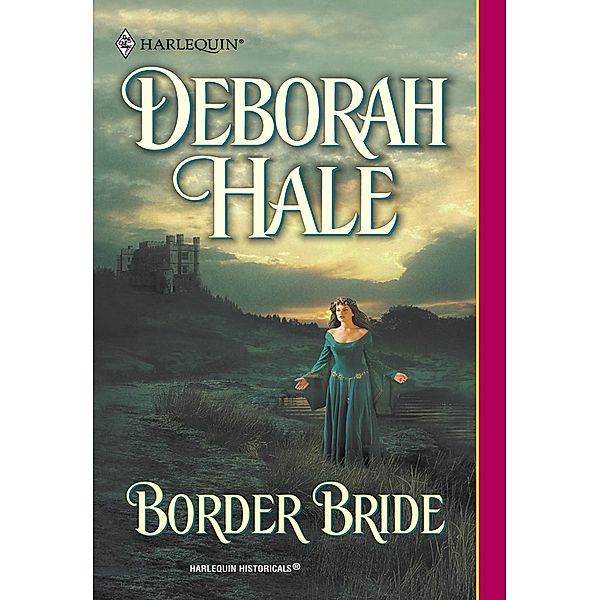 Border Bride (Mills & Boon Historical) / Mills & Boon Historical, Deborah Hale