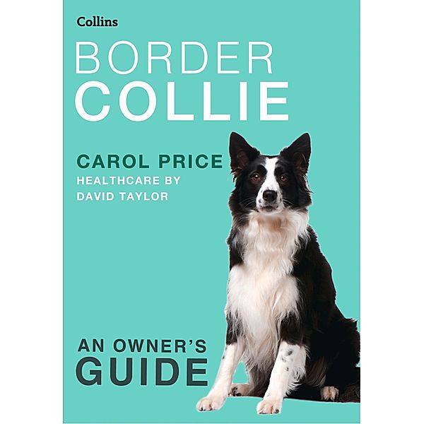 Border Collie / Collins Dog Owner's Guide, Carol Price