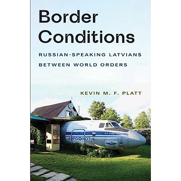 Border Conditions / NIU Series in Slavic, East European, and Eurasian Studies, Kevin M. F. Platt