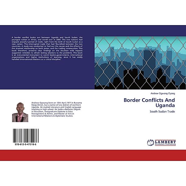 Border Conflicts And Uganda, Andrew Ogwang Oyang