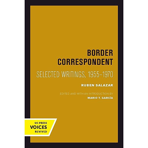 Border Correspondent / Latinos in American Society and Culture Bd.6, Ruben Salazar