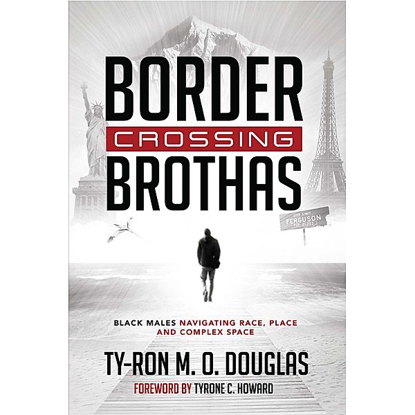 Border Crossing «Brothas» / Black Studies and Critical Thinking Bd.101, Ty-Ron M. O. Douglas