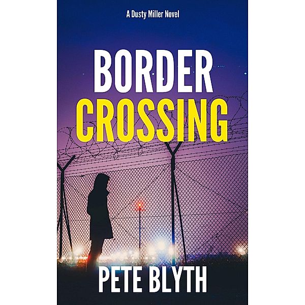 Border Crossing (Dusty Miller, #4), Pete Blyth